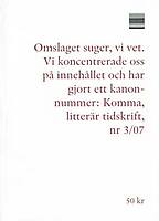 Omslag Komma nr 3/07: vitt med texten: Omslaget suger, vi vet. Vi koncentrerade oss på innehållet och har gjort ett kanonnummer. 