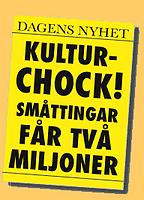 Löpsedel med texten: Dagens Nyhet  Kulturchock! Småttingar får två miljoner.